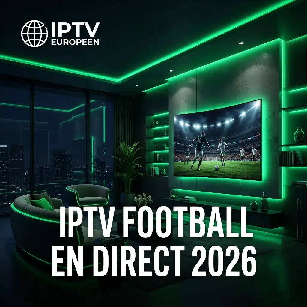 IPTV Football en Direct 2026 Streaming Chaînes Sportives